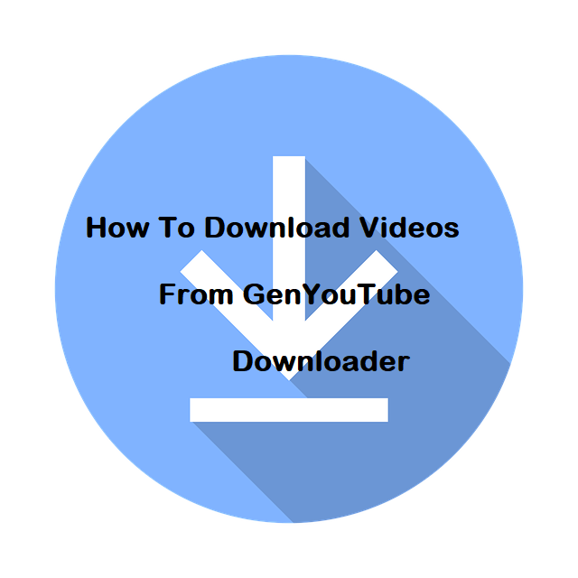 How To Download Videos From GenYouTube Downloader